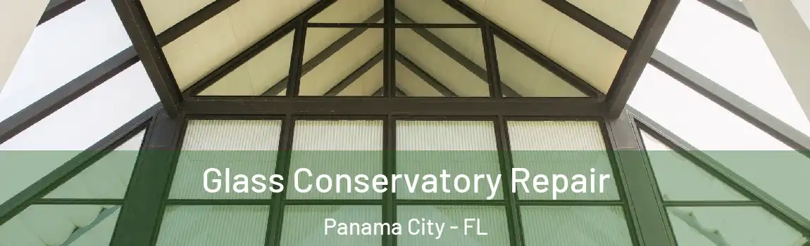 Glass Conservatory Repair Panama City - FL