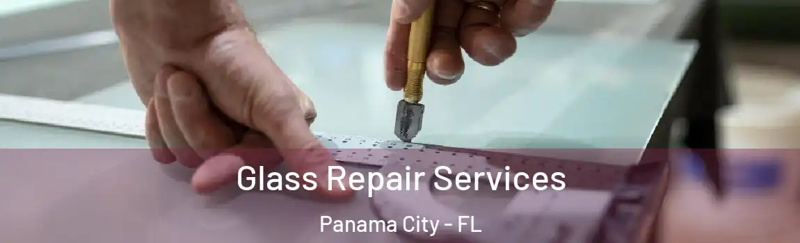 Glass Repair Services Panama City - FL
