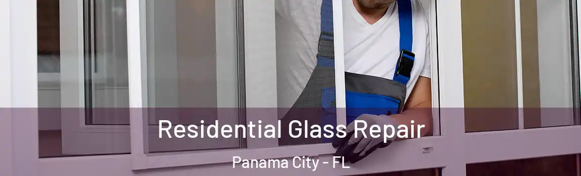 Residential Glass Repair Panama City - FL